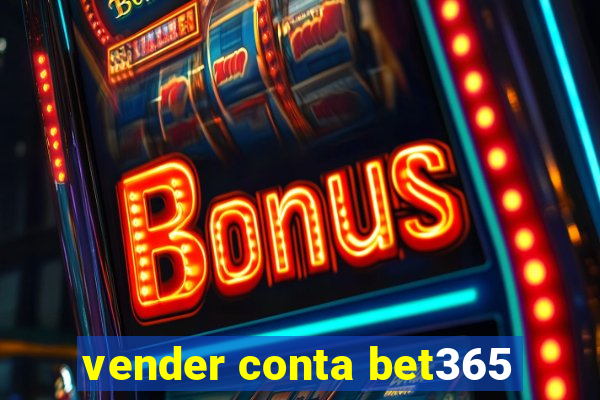 vender conta bet365